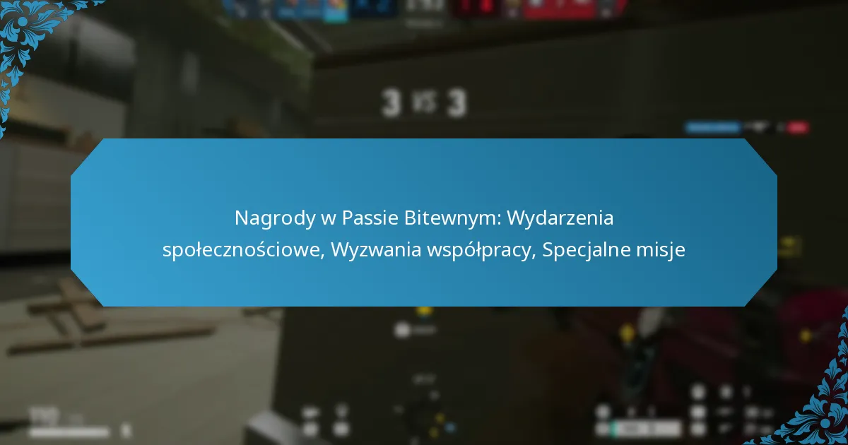 Nagrody w Passie Bitewnym: Wydarzenia społecznościowe, Wyzwania współpracy, Specjalne misje