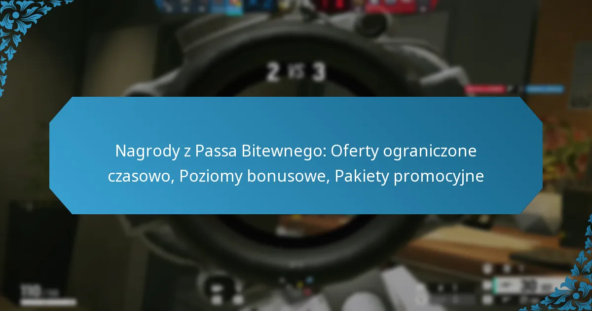 Nagrody z Passa Bitewnego: Oferty ograniczone czasowo, Poziomy bonusowe, Pakiety promocyjne
