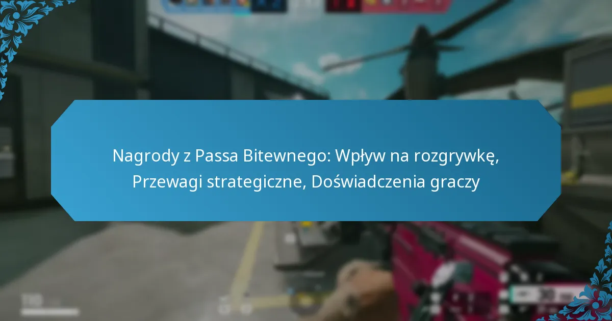 Nagrody z Passa Bitewnego: Wpływ na rozgrywkę, Przewagi strategiczne, Doświadczenia graczy