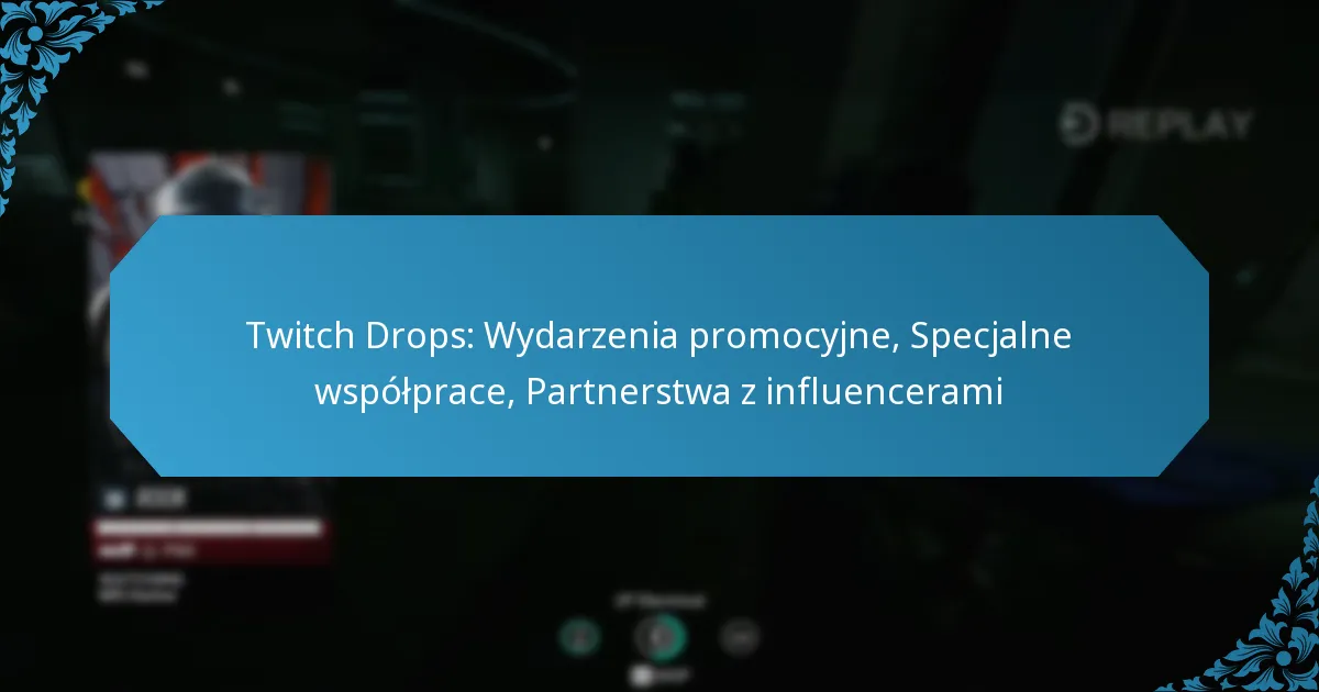 Twitch Drops: Wydarzenia promocyjne, Specjalne współprace, Partnerstwa z influencerami