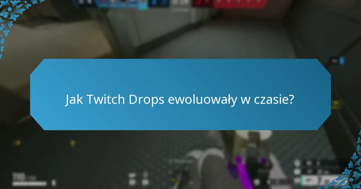 Jak Twitch Drops ewoluowały w czasie?