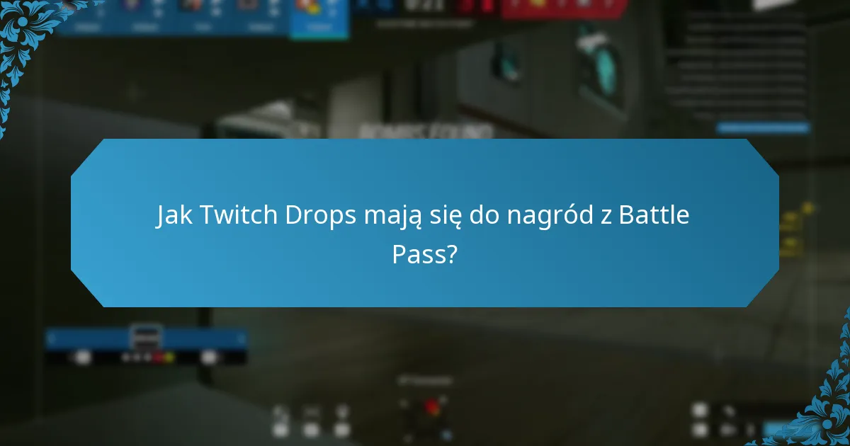 Jak Twitch Drops mają się do nagród z Battle Pass?
