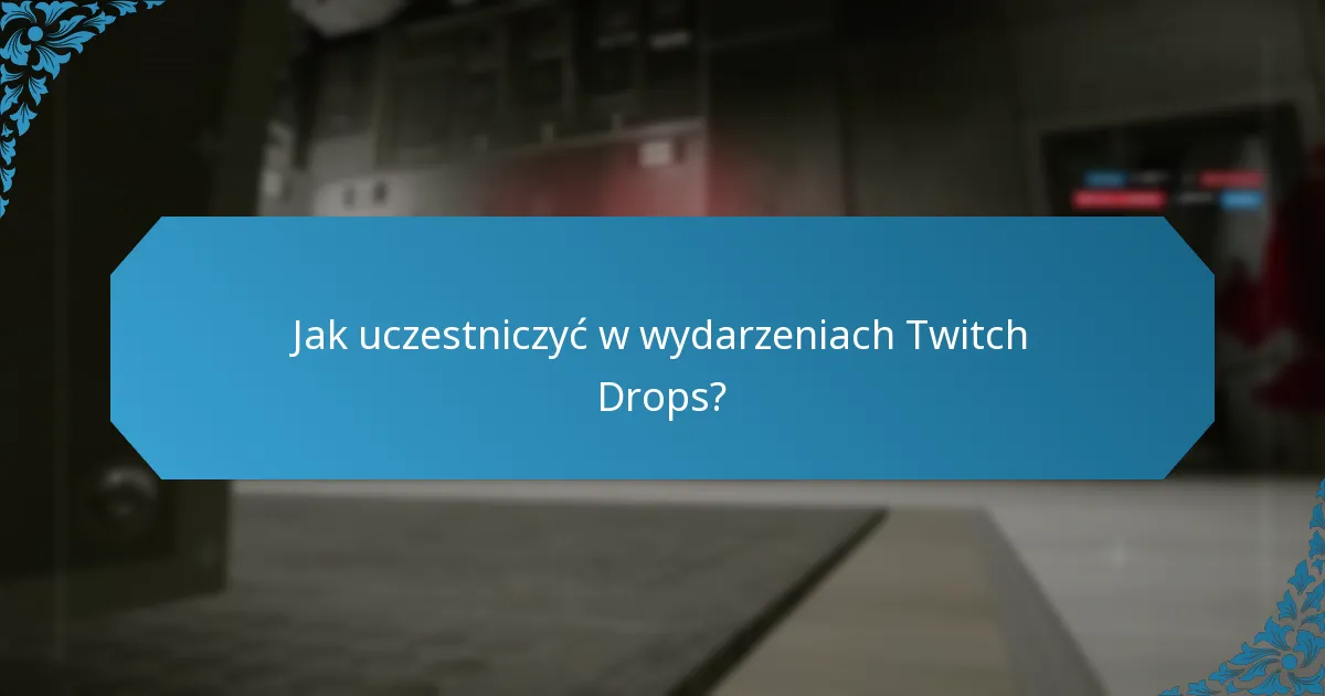 Jak uczestniczyć w wydarzeniach Twitch Drops?