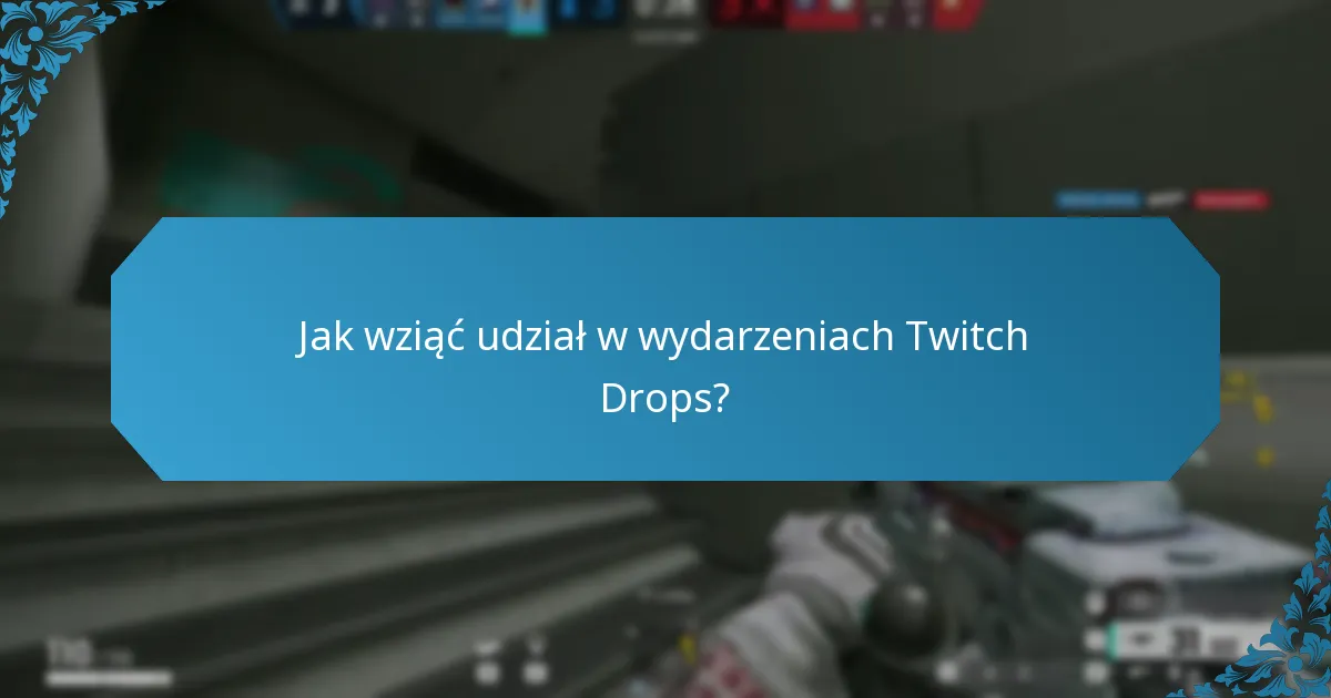 Jakie strategie mogą maksymalizować Twoje Twitch Drops?