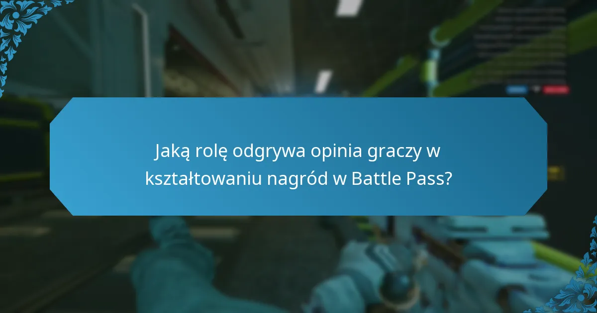 Jaką rolę odgrywa opinia graczy w kształtowaniu nagród w Battle Pass?