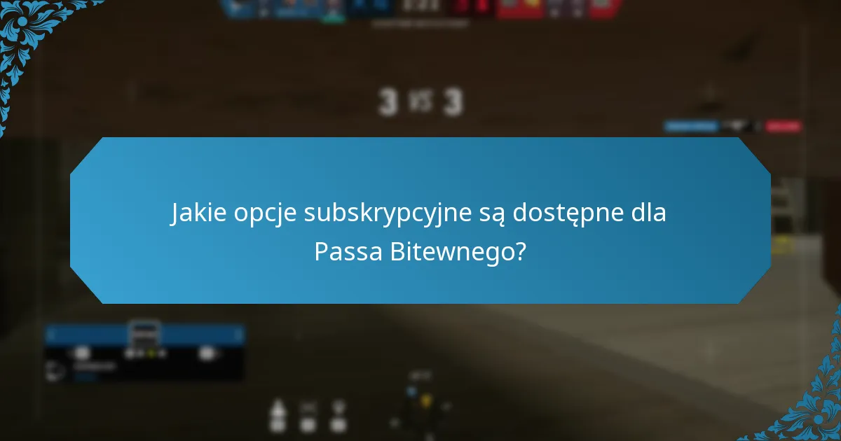 Jakie opcje subskrypcyjne są dostępne dla Passa Bitewnego?