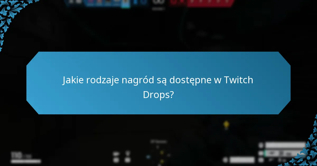 Które wydarzenia Twitch Drops oferują najlepsze nagrody?