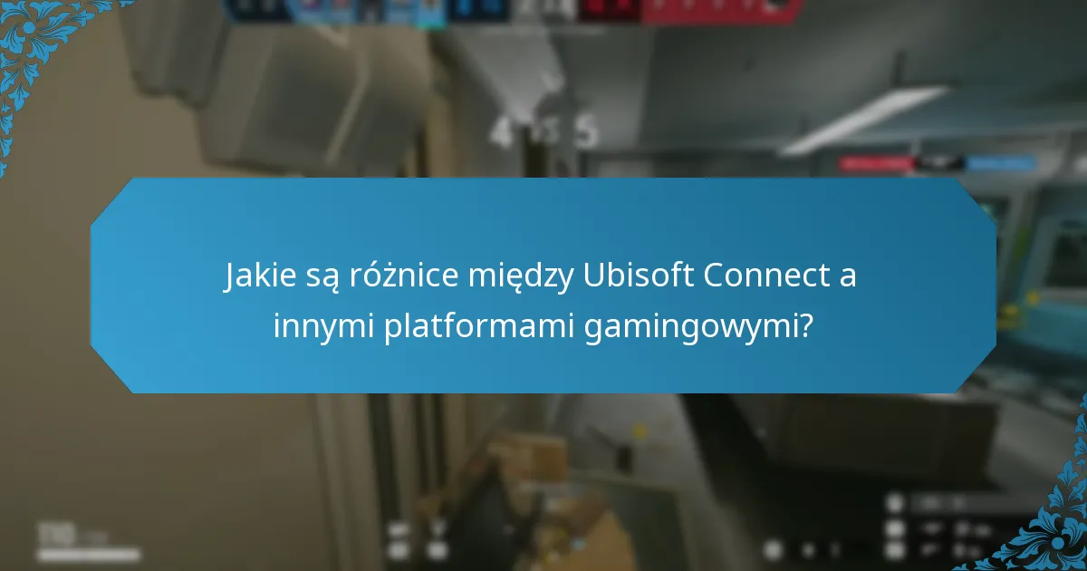 Jakie są różnice między Ubisoft Connect a innymi platformami gamingowymi?